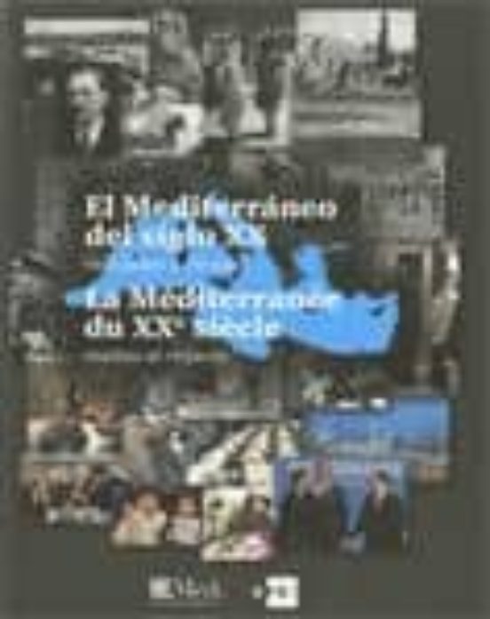 El Mediterraneo Del Siglo Xx Realidades Y Miradas / La Mediterran Ee D