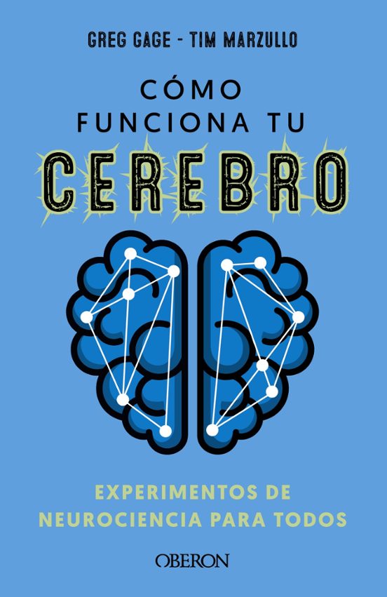 Cómo Funciona Tu Cerebro: Experimentos De Neurociencia Para Todos