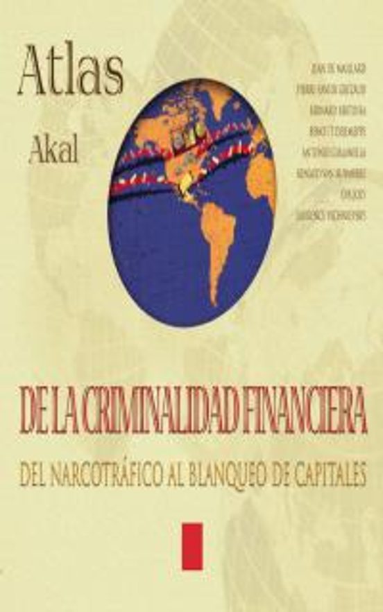 Atlas Akal De La Criminalidad Financiera: Del Narcotrafico Al Bla Nque