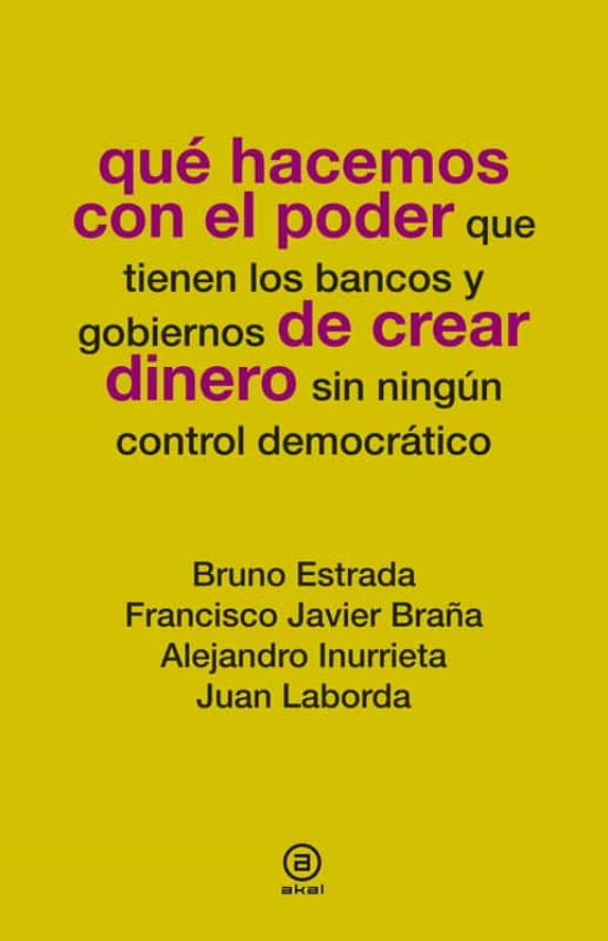 Qué Hacemos Con El Poder De Crear Dinero
