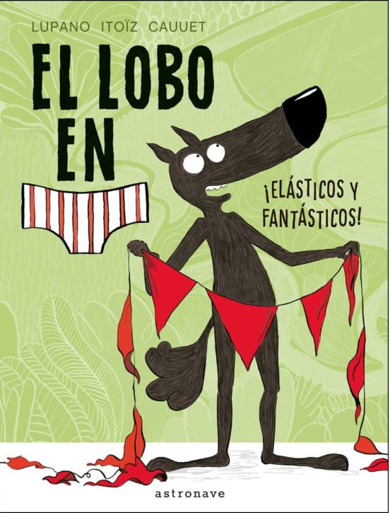 El lobo en calzoncillos. ¡Elásticos y fantásticos!
