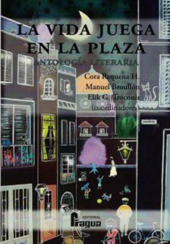 La Vida Juega En La Plaza. Antología Literaria