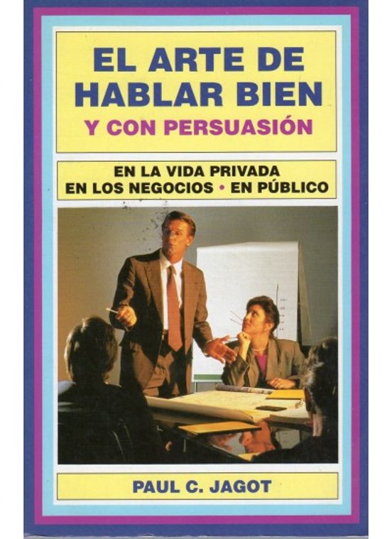 El Arte De Hablar Bien Y Con Persuasion