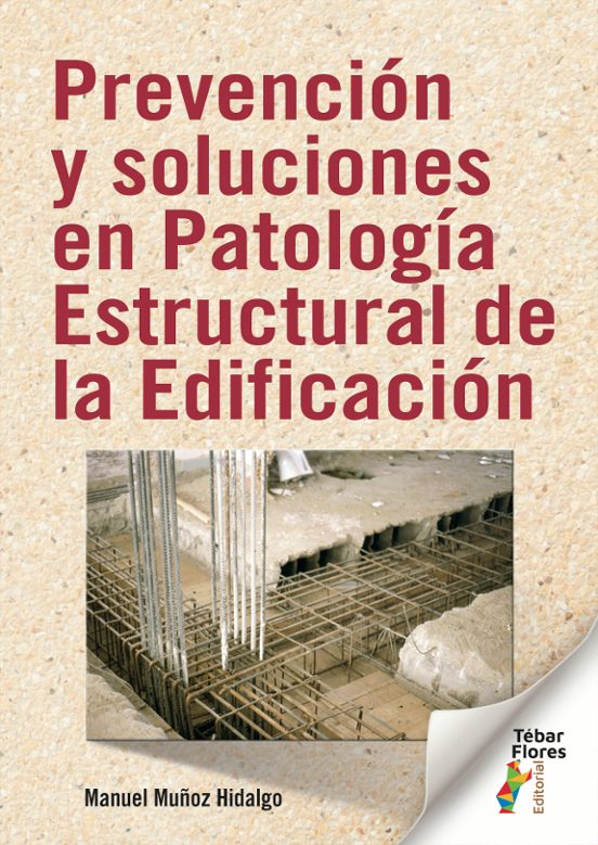 Prevención Y Soluciones En Patología Estructural De La Edificación