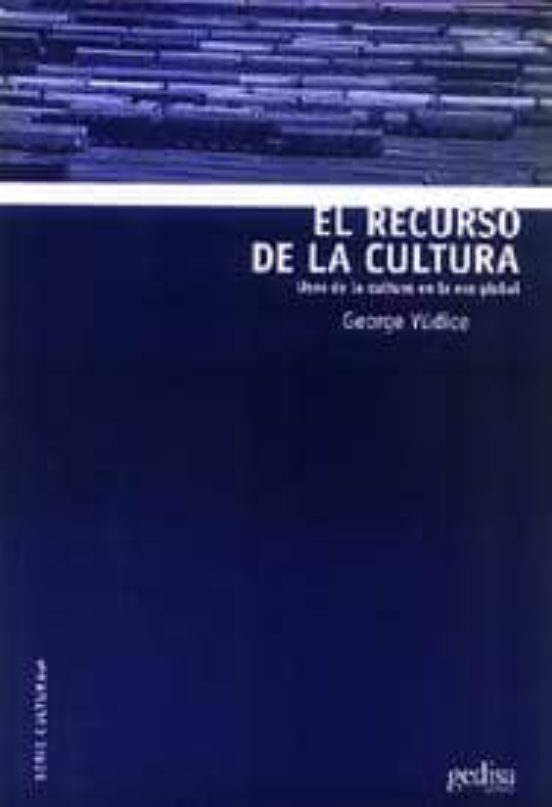 El Recurso De La Cultura: Usos De La Cultura En La Era Global