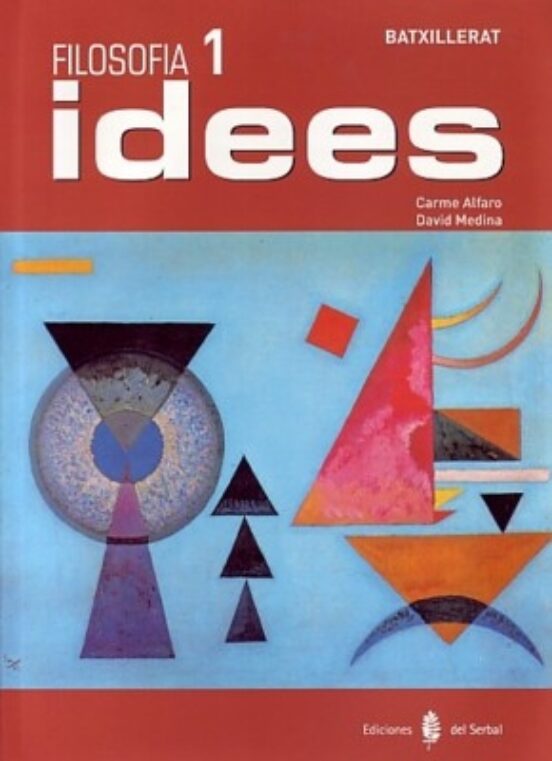 Filosofia 1 Idees Batxillerat
