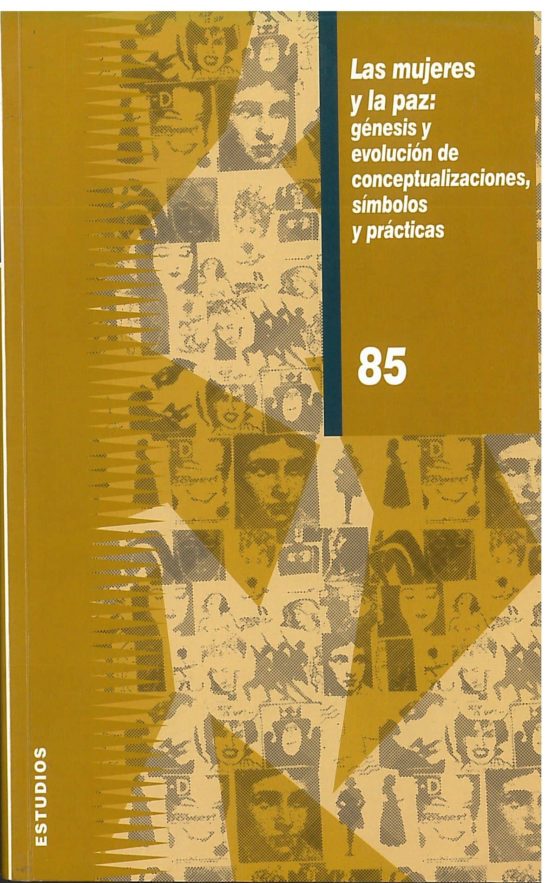 Las Mujeres Y La Paz: Genesis Y Evolucion De Conceptualizaciones Simbo