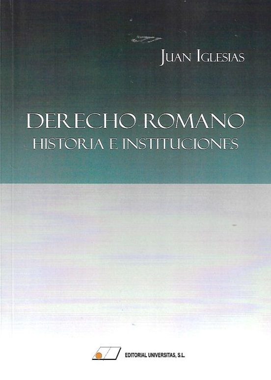 Derecho Romano. Historia E Instituciones