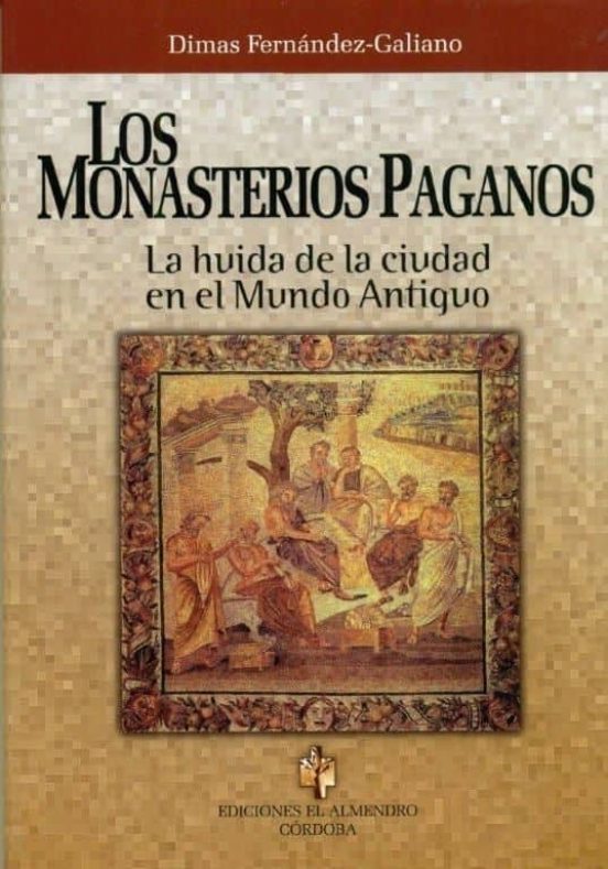 Los Monasterios Paganos: La Huida De La Ciudad En El Mundo Antigu O