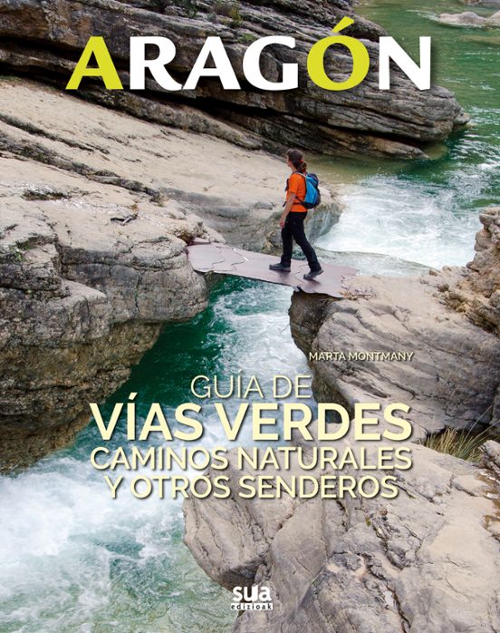 Aragon: Guia De Vias Verdes Caminos Naturales Y Otros Senderos