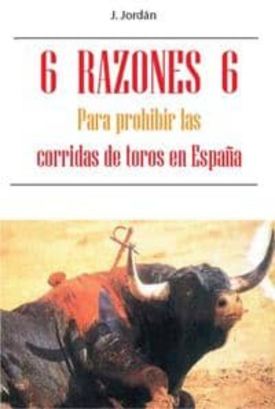 6 Razones 6: Para Prohibir Las Corridas De Toros En España