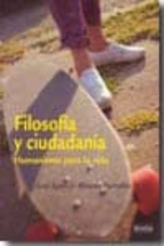Filosofia Y Ciudadania: Humanismo Para La Vida