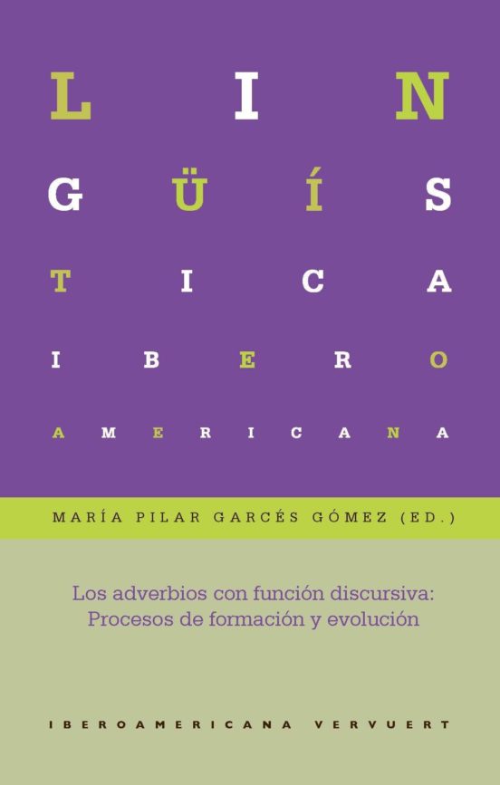 Los Adverbios Con Funcion Discursiva: Procesos De Formacion Y Evo Luci