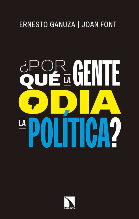 ¿por Que La Gente Odia La Politica?: Como Nos Gustaria Que Se Tomaran