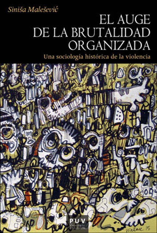 El Auge de la Brutalidad Organizada: Una Sociologia Historica de la VI