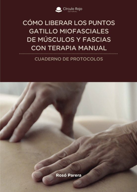Cómo Liberar Los Puntos Gatillo Miofasciales De Músculos Y Fascias Con Terapia Manual