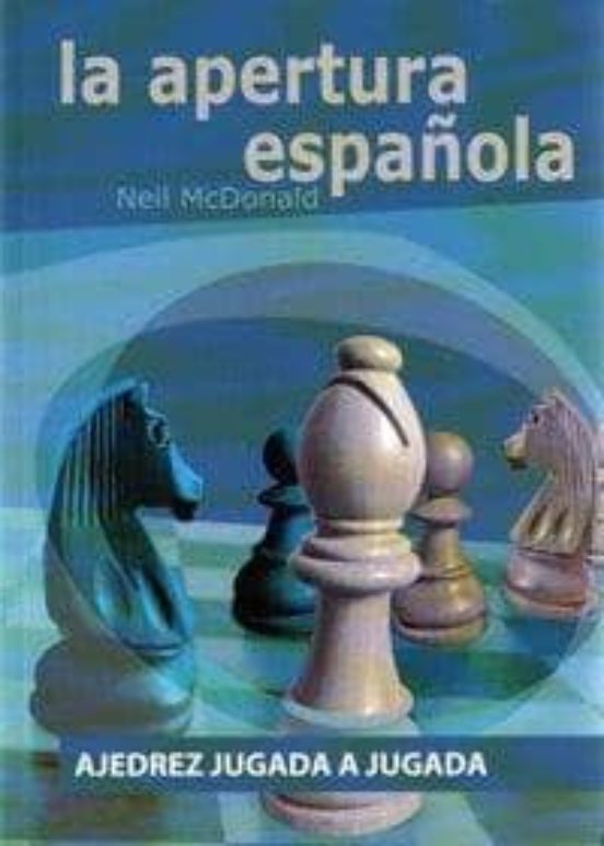 La Apertura Española: Ajedrez Jugada A Jugada
