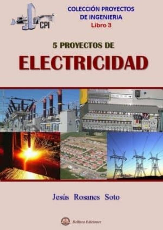 Proyectos De Ingeniería - Libro 3: 5 Proyectos De Electricidad