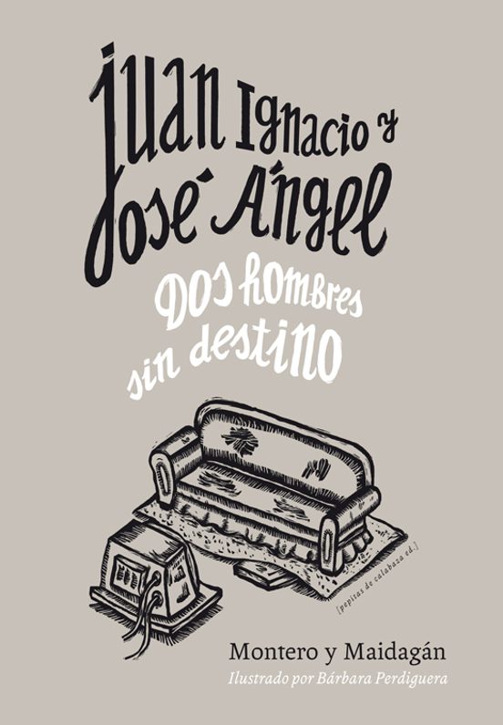 Juan Ignacio Y Jose Angel: Dos Hombres Sin Destino