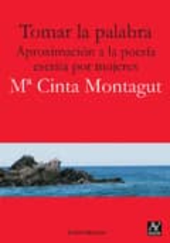Tomar La Palabra: Aproximacion A La Poesia Escrita Por Mujeres