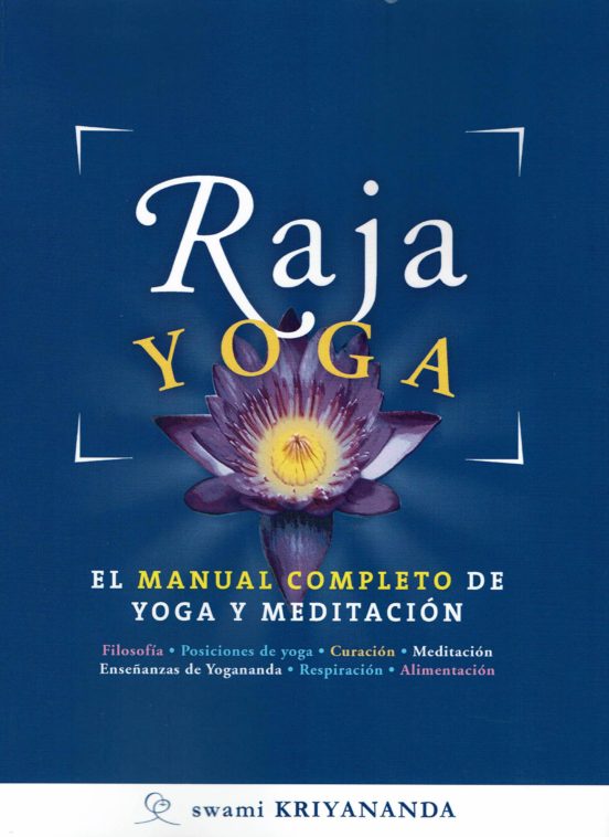 Raja Yoga: El Manual Completo De Yoga Y Meditacion