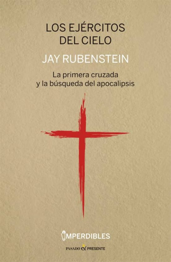 Los Ejercitos del Cielo : La Primera Cruzada y la Busqued