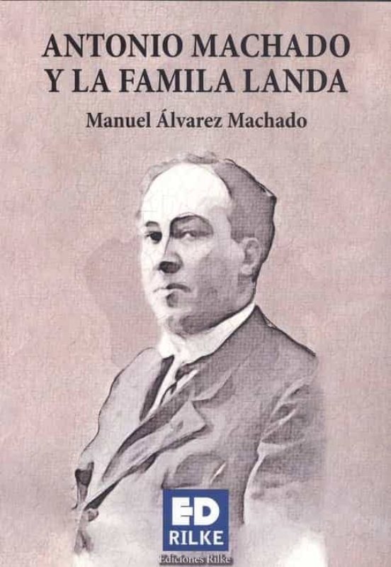 Antonio Machado Y La Familia Landa