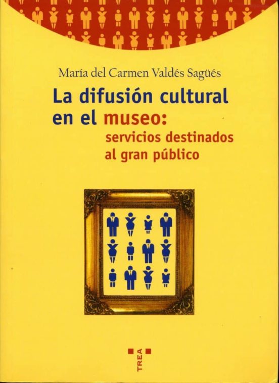 La Difusion Cultural En El Museo: Servicios Destinados Al Gran Pu Blic