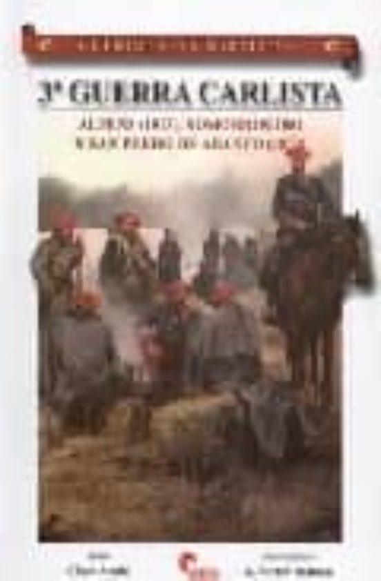 Guerreros Y Batallas 35. 3ª Guerra Carlista. Alpens . Somor Rost