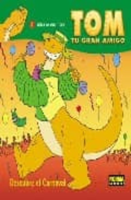 Tom Tu Gran Amigo: ¡descubre El Carnaval!