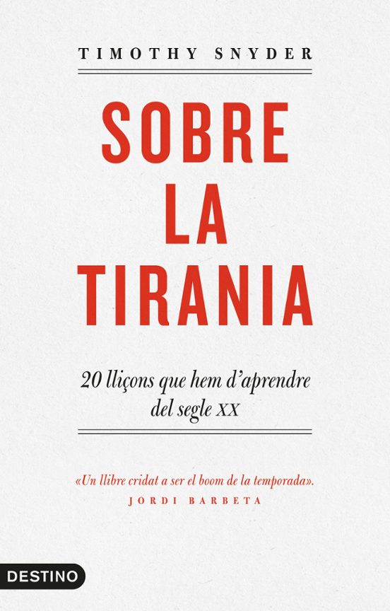 Sobre La Tirania: 20 Lliçons Que Hem D Aprendre Del Segle Xx