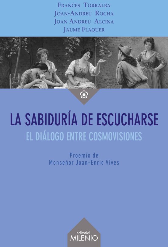 La Sabiduria De Escucharse: El Dialogo Entre Cosmovisiones
