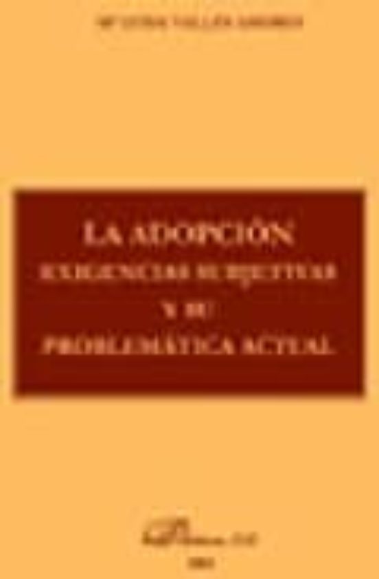 La Adopcion: Exigencias Subjetivas Y Su Problematica Actual
