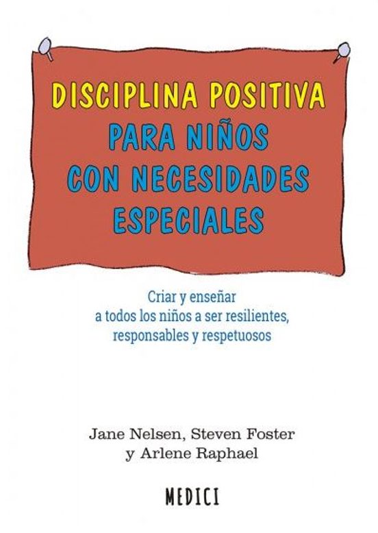 Disciplina Positiva Para Niños Con Necesidades Especiales: Criar Y Ens