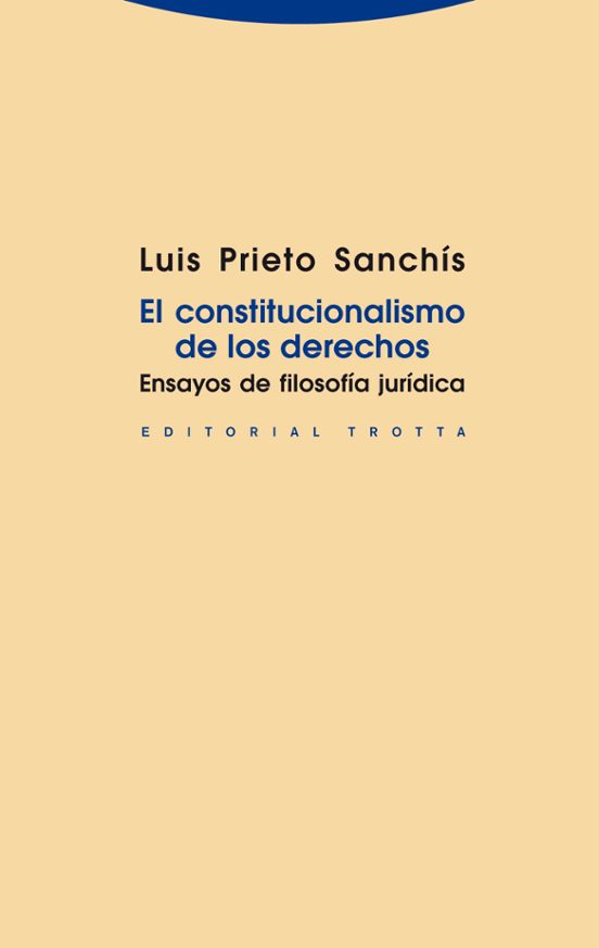 El Constitucionalismo De Los Derechos: Ensayos De Filosofia Jurid Ica