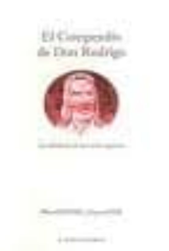 El Compendio De Don Rodrigo: La Sabiduria De Una Vida Inquieta