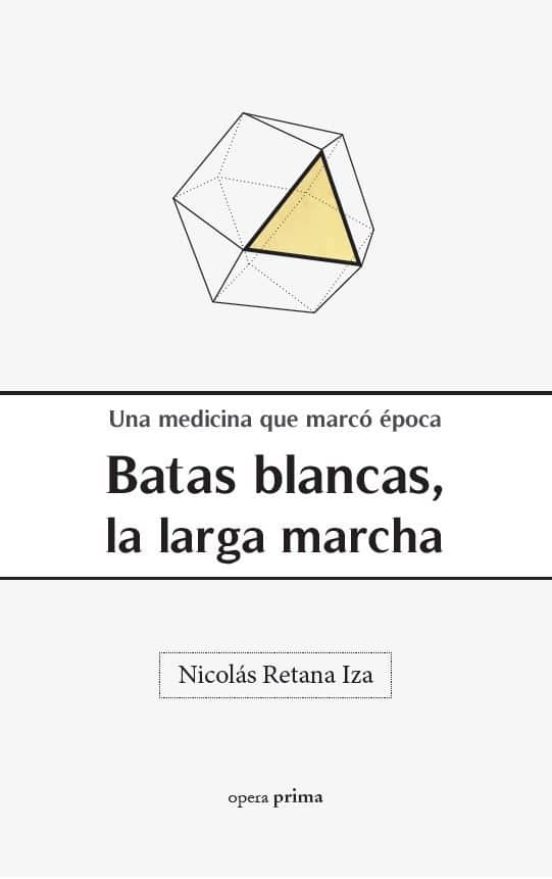 Batas Blancas La Larga Marcha: Una Medicina Que Marco Epoca