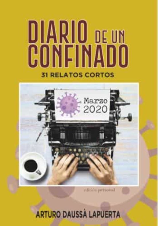 Diario De Un Confinado. 31 Relatos Cortos