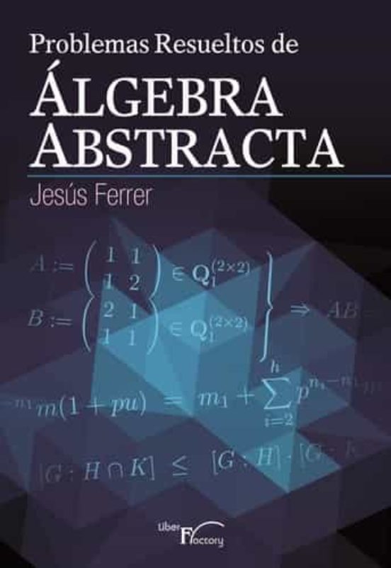 Problemas Resueltos De Álgebra Abstracta