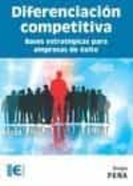 Diferenciación Competitiva. Bases Estratégicas Para Empresas De Éxito