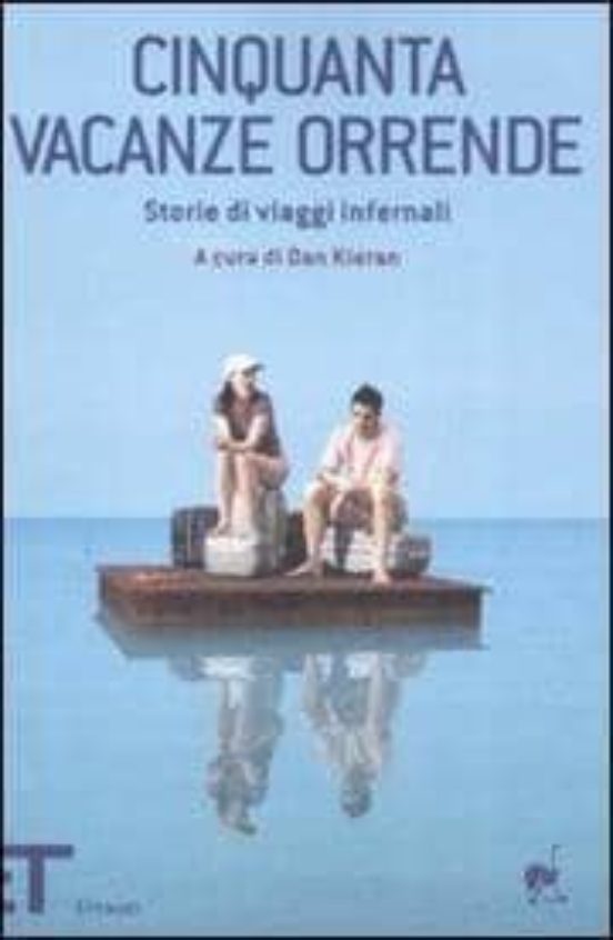 Cinquanta Vacanze Orrende. Storie Di Viaggi Infernali
