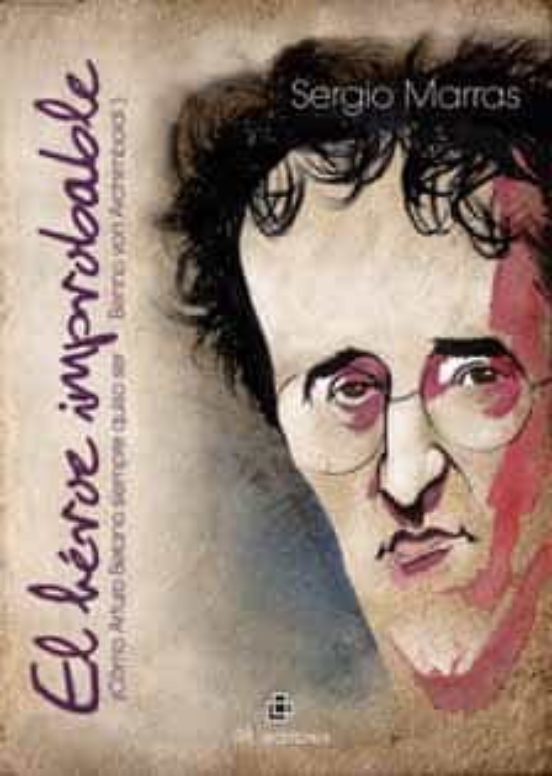 El Heroe Improbable: Como Arturo Belano Siempre Quiso Ser Benno V On A
