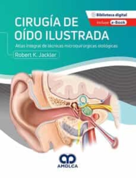 Cirugía Del Oído Ilustrada. Atlas Integral De Técnicas Microquirúrgica