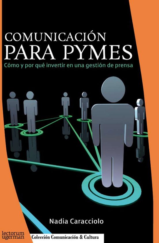 Comunicacion Para Pymes: Como Y Por Que Invertir En Una Gestion D E Pr