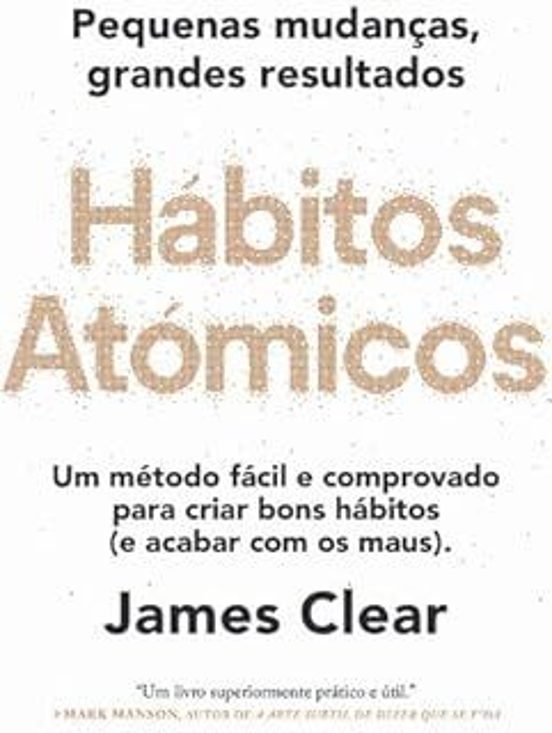 Hábitos Atómicos Pequenas Mudanças Grandes Resultados