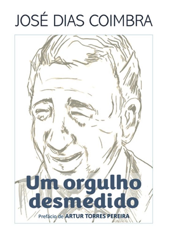 José Dias Coimbra - Um Orgulho Desmedido
