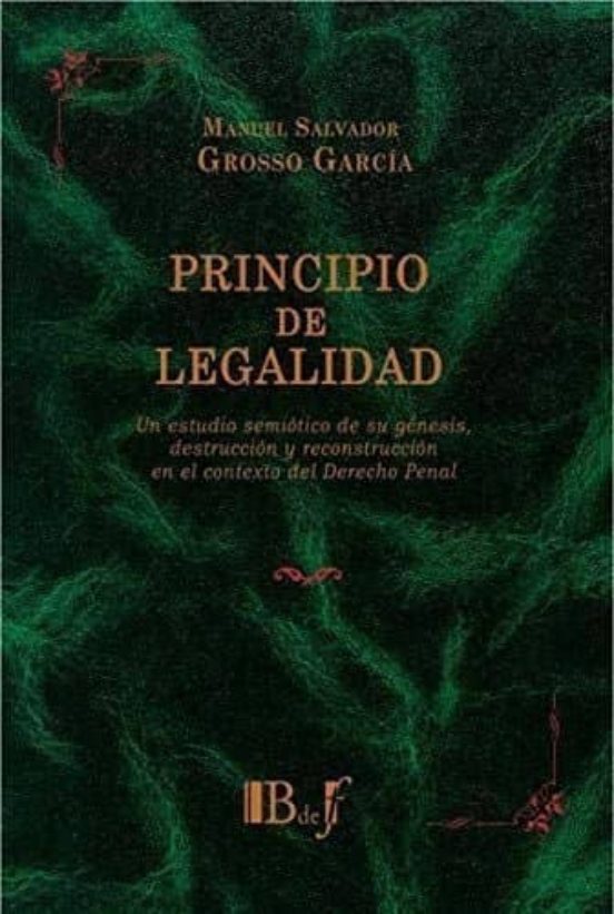 Principios De Legalidad Un Estudio Semiotico De Su Genesis Destr Uccio