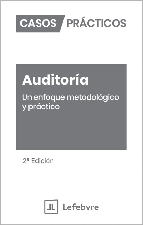 Casos Prácticos Auditoría. Un Enfoque Metodológico Y Práctico