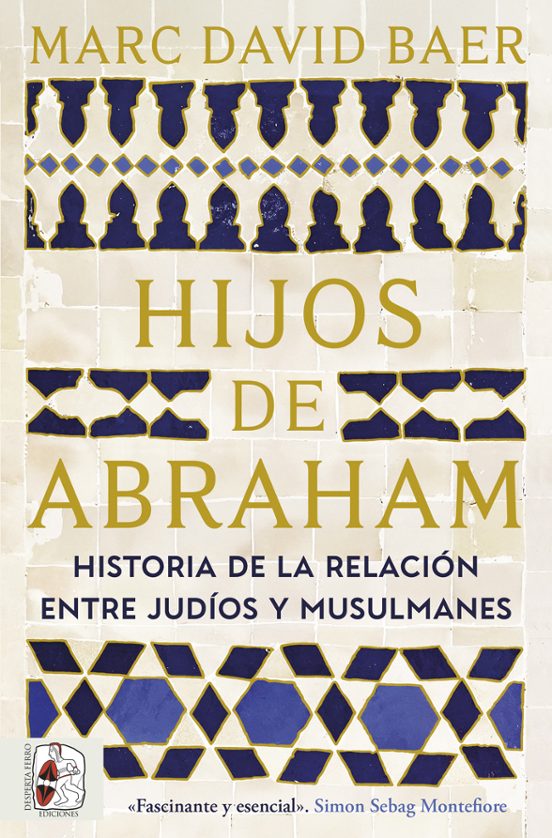 Hijos de Abraham. Historia de la relación entre judíos y musulmanes