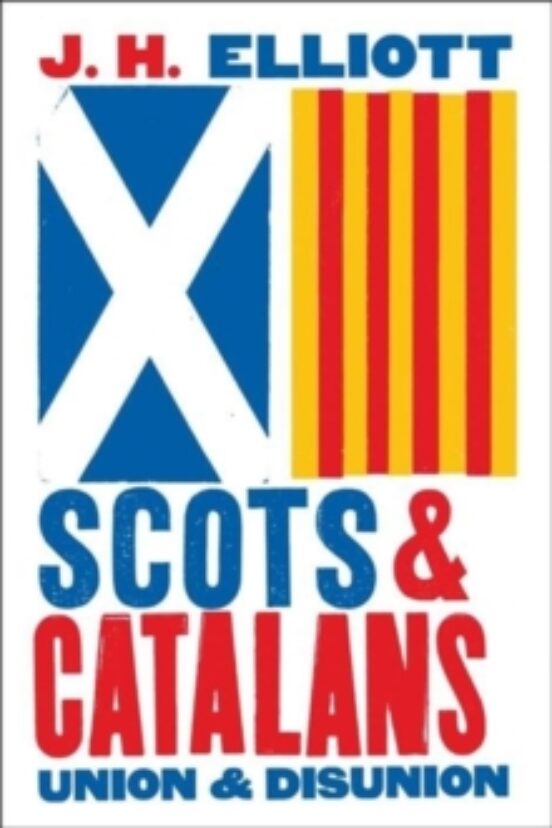 Scots And Catalans : Union And Disunion
